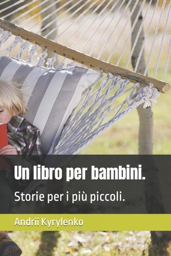 Un libro per bambini.: Storie per i più piccoli.(3 A Book for Children.)