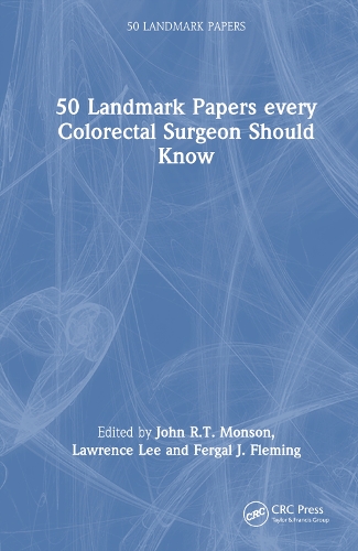 50 Landmark Papers every Colorectal Surgeon Should Know: (50 Landmark Papers)