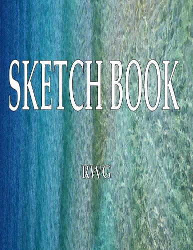 Sketch Book: 8.5 X 11, Blank Artist Sketchbook: 100 pages, Sketching, Drawing and Creative Doodling. Notebook and Sketchbook to Draw and Journal (Workbook and Ha