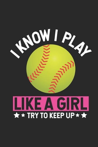 I Know I Play Like A Girl Try To Keep Up