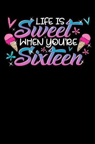 Life Is Sweet When You're Sixteen