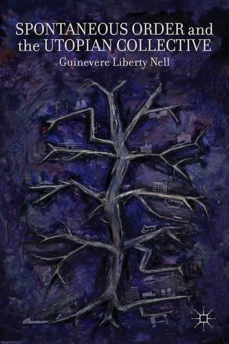 Spontaneous Order and the Utopian Collective: (English)