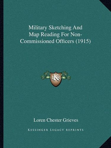 Military Sketching And Map Reading For Non-Commissioned Officers (1915)