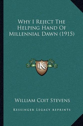 Why I Reject The Helping Hand Of Millennial Dawn (1915)