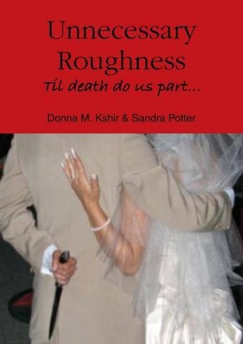 Unnecessary Roughness: Til Death Do Us Part...