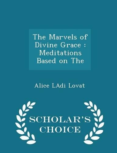 The Marvels of Divine Grace: Meditations Based on the - Scholar's Choice Edition(English)