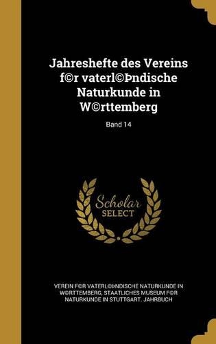 Jahreshefte des Vereins f(c)r vaterl(c)þndische Naturkunde in W(c)rttemberg; Band 14