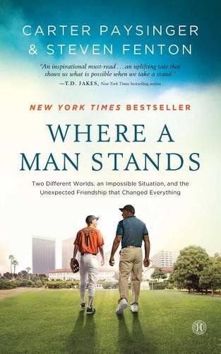 Where a Man Stands: Two Different Worlds, an Impossible Situation, and the Unexpected Friendship That Changed Everything(English)