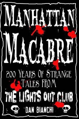 Manhattan Macabre: 200 Years of Strange Tales From The Lights Out Club(English)
