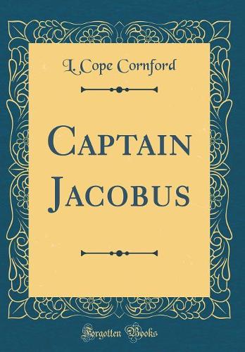 Captain Jacobus (Classic Reprint)