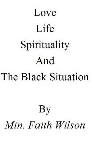 Life, Love, Spirituality, and The Black Situation