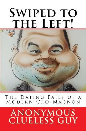 Swiped to the Left: The Dating Fails of a Modern Cro-Magnon