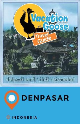 Vacation Goose Travel Guide Denpasar Indonesia