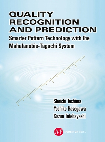 Quality Recognition and Prediction: Smarter Pattern Technology with the Mahalanobis-Taguchi System