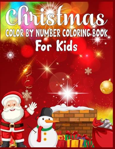 Christmas Color By Number Coloring Book For Kids: christmas color by number kids - color by number coloring books for kids large print - christmas color by number coloring pages for kids
