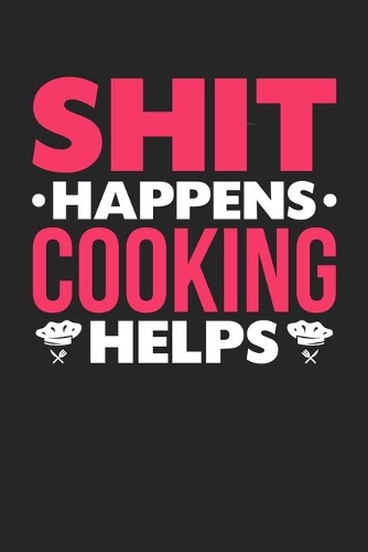 Shit Happens Cooking Helps