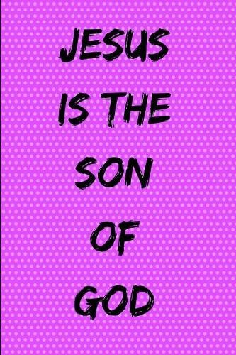 Jesus Is the Son of God