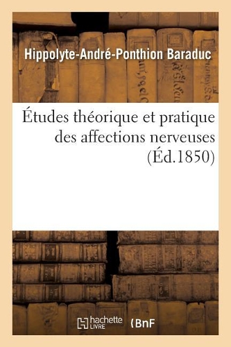 Études Théorique Et Pratique Des Affections Nerveuses