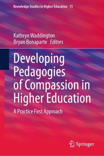 Developing Pedagogies of Compassion in Higher Education: A Practice First Approach(15 Knowledge Studies in Higher Education)