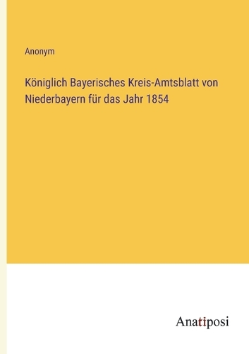 Königlich Bayerisches Kreis-Amtsblatt von Niederbayern für das Jahr 1854