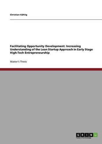 Facilitating Opportunity Development: Increasing Understanding of the Lean Startup Approach in Early Stage High-Tech Entrepreneurship(English)