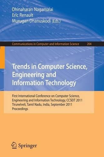 Trends in Computer Science, Engineering and Information Technology: First International Conference, CCSEIT 2011, Tirunelveli, Tamil Nadu, India, September 23-25, 2011, Proceedings(204 Communications in Computer and Information Science)