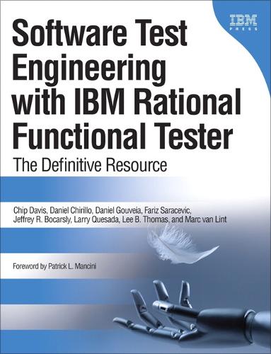 Software Test Engineering with IBM Rational Functional Tester: The Definitive Resource(IBM Press)