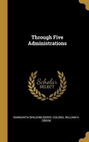Through Five Administrations