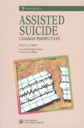 Assisted Suicide: Canadian Perspectives(Philosophica)
