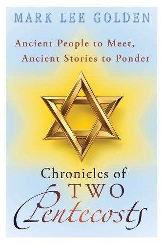 Chronicles of Two Pentecosts: Ancient People to Meet, Ancient Stories to Ponder