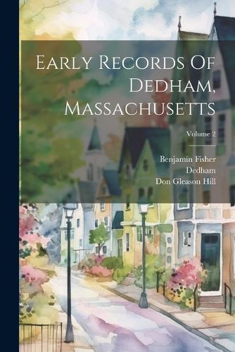 Early Records Of Dedham, Massachusetts; Volume 2