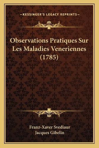 Observations Pratiques Sur Les Maladies Veneriennes (1785)