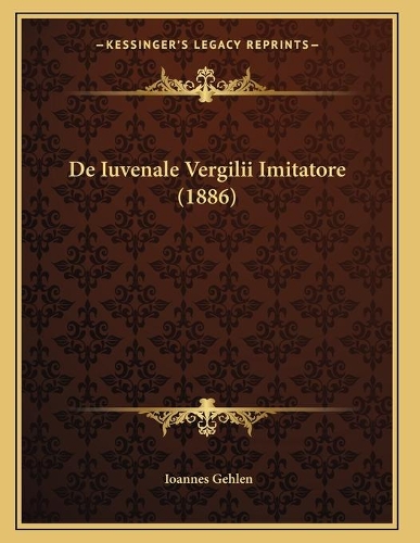 De Iuvenale Vergilii Imitatore (1886)