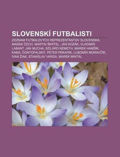 Slovenski Futbalisti: Zoznam Futbalovych Reprezentantov Slovenska, Marek Ech, Martin Krtel, Jan Kozak, Vladimir Labant, Jan Mucha(Slovak)