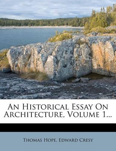An Historical Essay On Architecture, Volume 1...