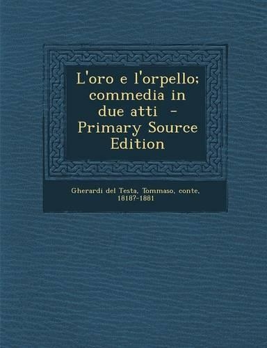 L'Oro E L'Orpello; Commedia in Due Atti