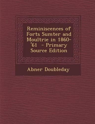 Reminiscences of Forts Sumter and Moultrie in 1860-'61