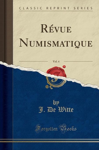 Révue Numismatique, Vol. 4 (Classic Reprint)