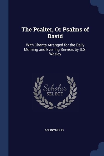 The Psalter, Or Psalms of David