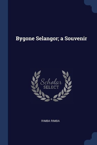 Bygone Selangor; a Souvenir