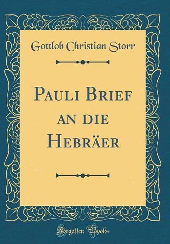Pauli Brief an die Hebräer (Classic Reprint)