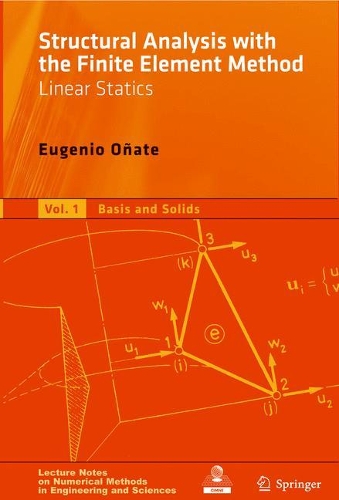 Structural Analysis with the Finite Element Method. Linear Statics: Volume 2: Beams, Plates and Shells(Lecture Notes on Numerical Methods in Engineering and Sciences)