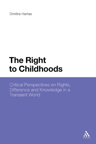 The Right to Childhoods: Critical Perspectives on Rights, Difference and Knowledge in a Transient World(English)