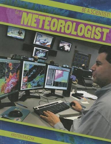 Be a Meteorologist: (Be a Scientist!)