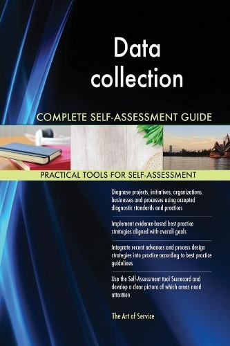 Data collection Complete Self-Assessment Guide