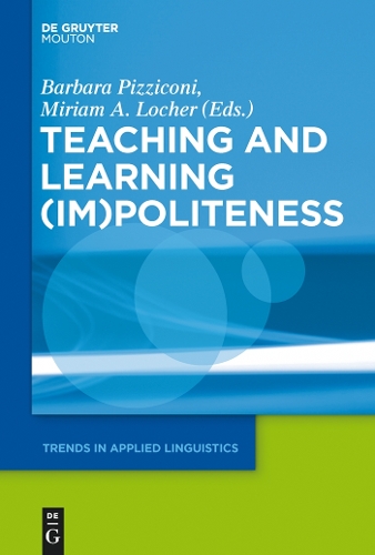 Teaching and Learning (Im)Politeness: (22 Trends in Applied Linguistics [TAL])