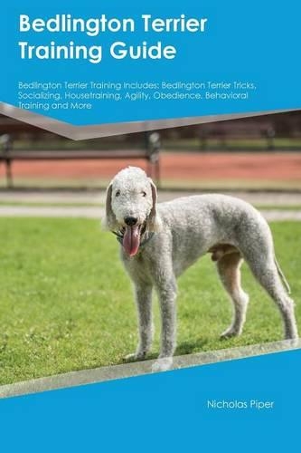 Bedlington Terrier Training Guide Bedlington Terrier Training Includes