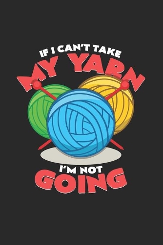 If I can`t take my yarn