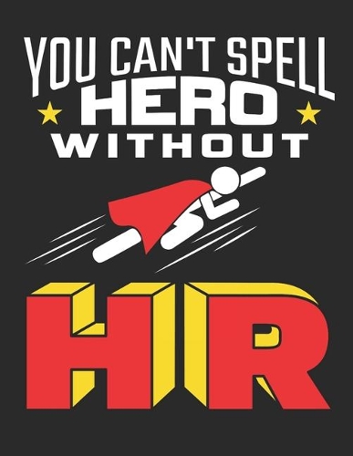 You Can't Spell Hero Without HR: Human Resources 2020 Weekly Planner (Jan 2020 to Dec 2020), Paperback 8.5 x 11, Calendar Schedule Organizer