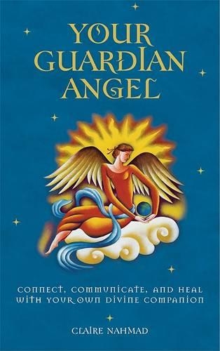 Your Guardian Angel: Connect, Communicate, and Heal with Your Own Divine Companion(English)